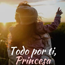 «Todo por ti, princesa» de Lisa Dolly
