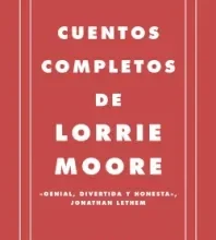 «Cuentos completos» de Lorrie Moore