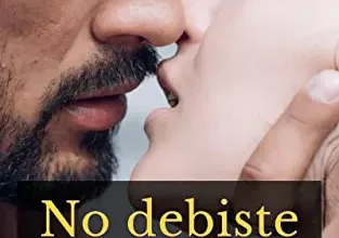 «No debiste aparecer: Un millonario misterioso que no se detendrá ante nada» de Leire Milanesi