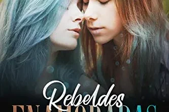 «Rebeldes Enamoradas: Colección de 3 Novelas de Romance y Erótica Homosexual con Lesbianas» de Julia Blanco
