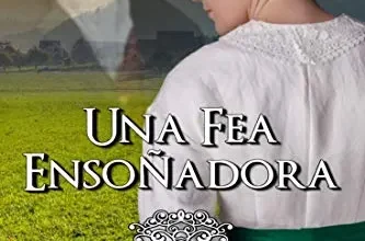 «Una fea ensoñadora (La hermandad de las feas 4)» de Eva Benavidez
