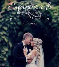 «Enamorado de mi ex esposa» de J. I. López