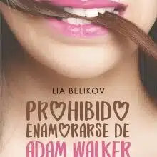 «Prohibido enamorarse de Adam Walker» de Lia Belikov