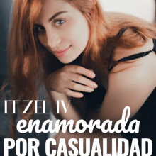 «Enamorada por casualidad» de Itzel Villalobos (ItzelIv23)